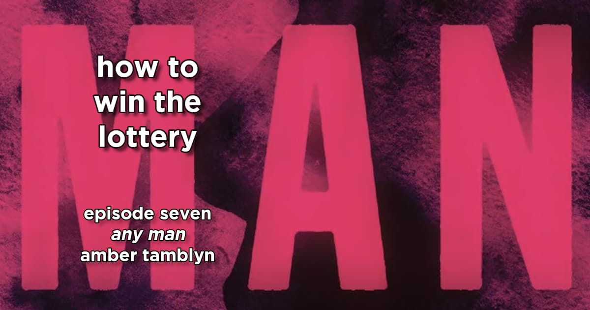 how to win the lottery #007 – any man by amber tamblyn