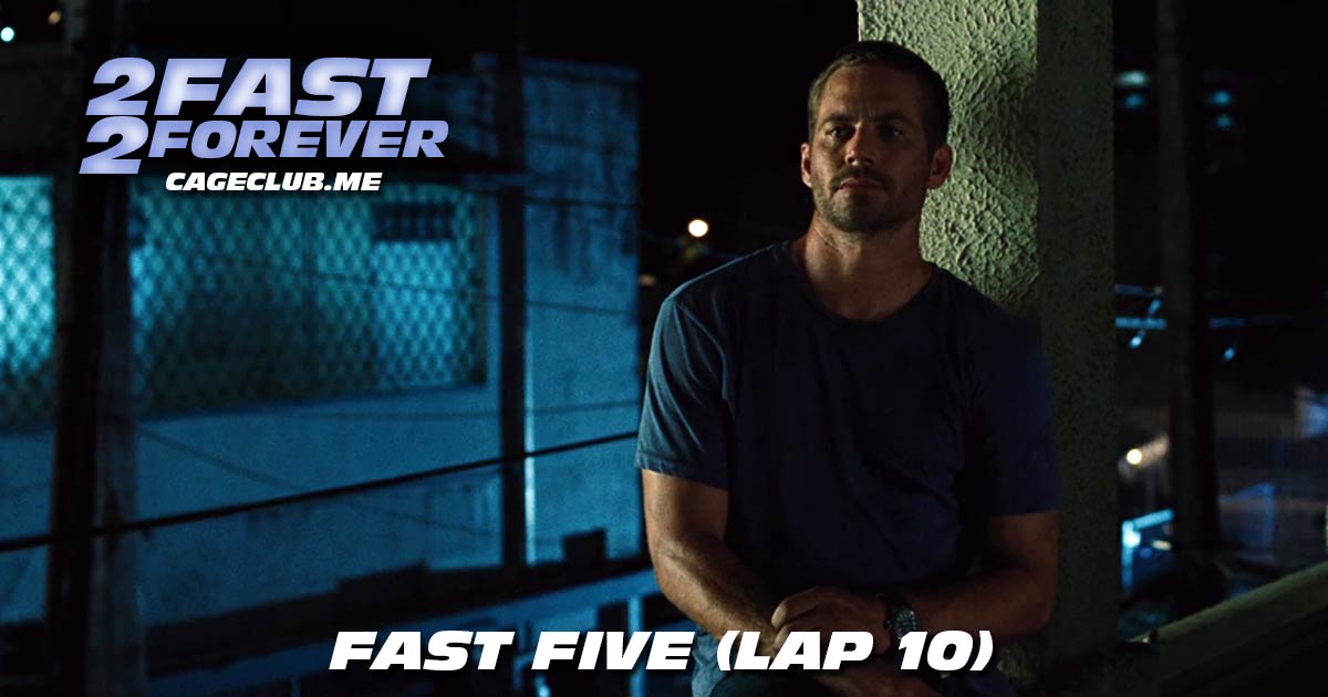 2 Fast 2 Forever #218 – Fast Five (Lap 10)