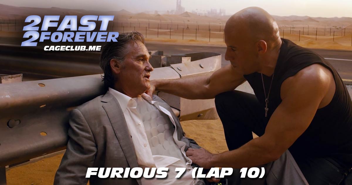 2 Fast 2 Forever #225 – Furious 7 (Lap 10)