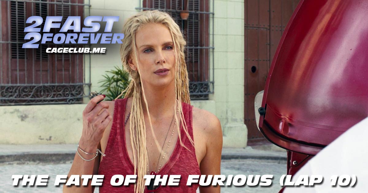 2 Fast 2 Forever #227 – The Fate of the Furious (Lap 10)