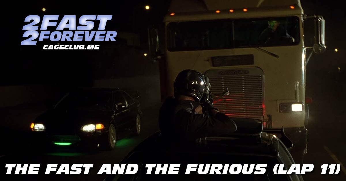 2 Fast 2 Forever #233 – The Fast and the Furious (Lap 11)