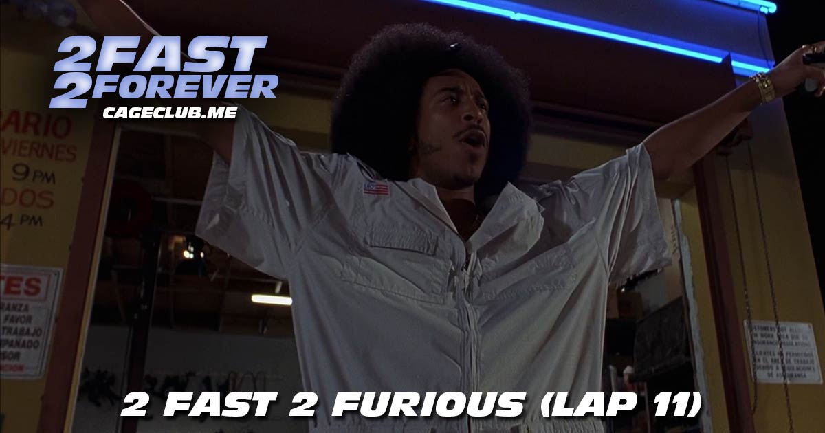 2 Fast 2 Forever #235 – 2 Fast 2 Furious (Lap 11)