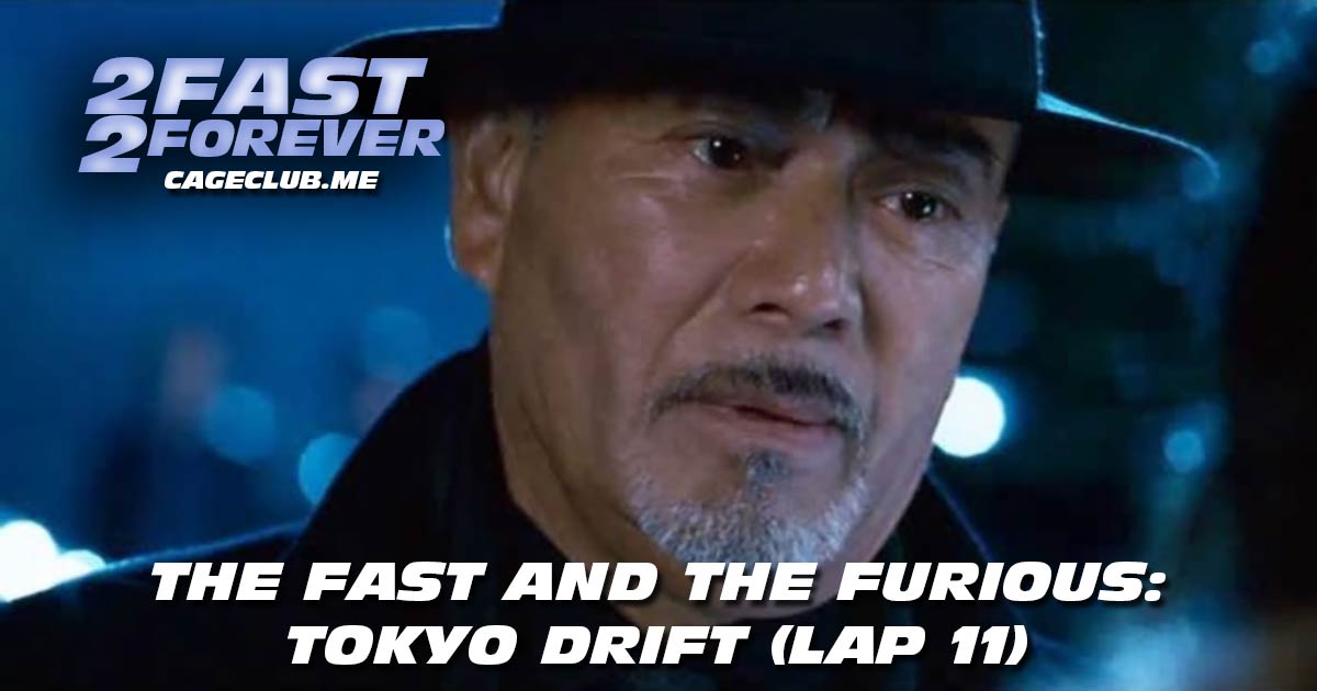 2 Fast 2 Forever #246 – The Fast and the Furious: Tokyo Drift (Lap 11)
