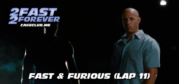 2 Fast 2 Forever #237 – Fast & Furious (Lap 11)