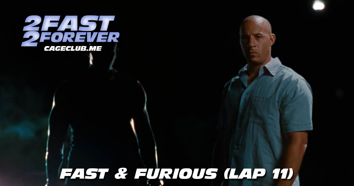 2 Fast 2 Forever #237 – Fast & Furious (Lap 11)