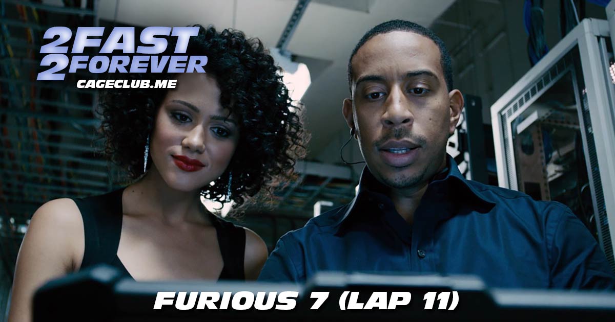 2 Fast 2 Forever #248 – Furious 7 (Lap 11)