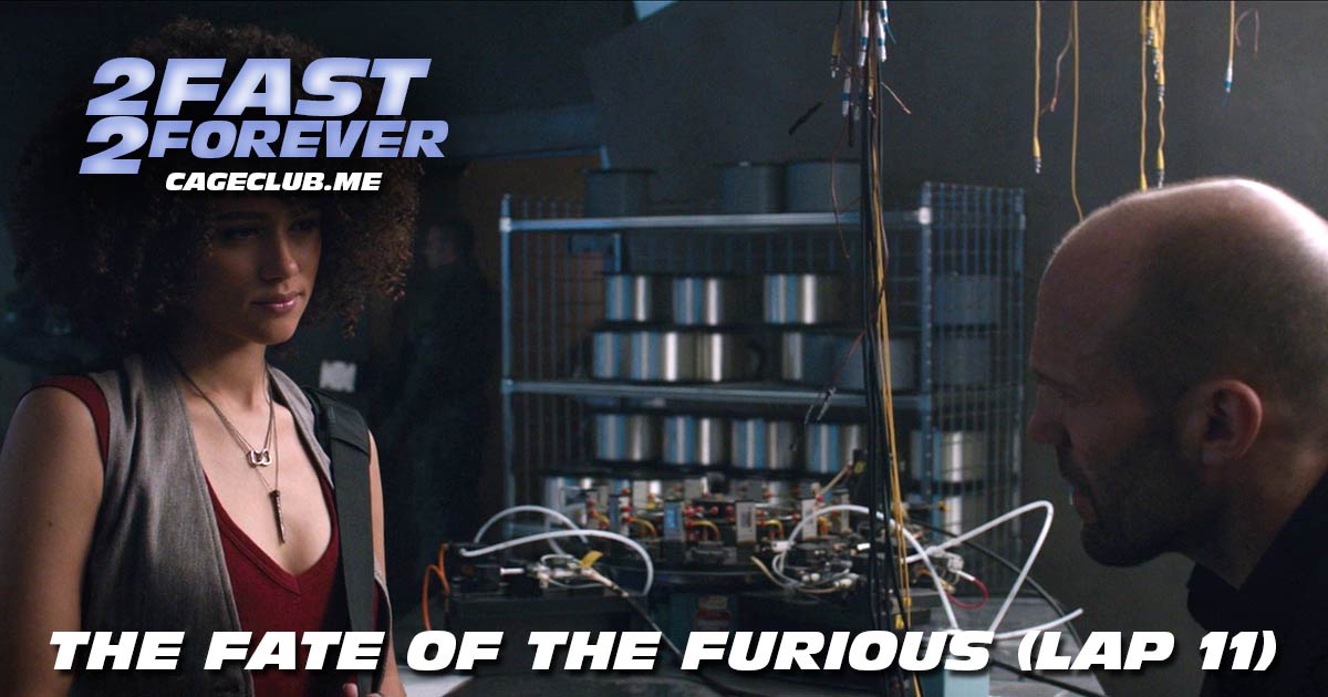 2 Fast 2 Forever #251 – The Fate of the Furious (Lap 11)