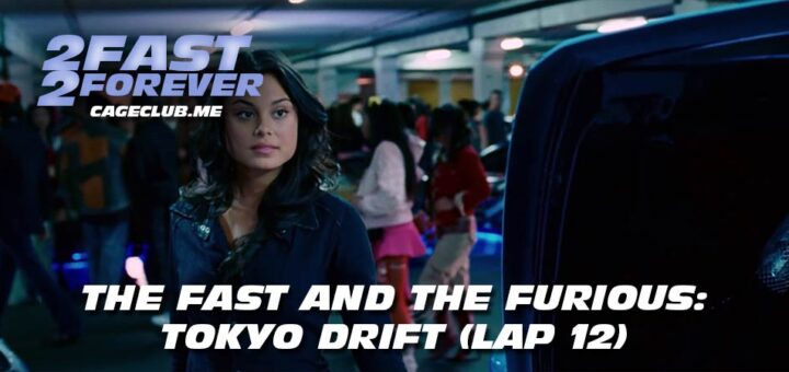 2 Fast 2 Forever #274 – The Fast and the Furious: Tokyo Drift (Lap 12)