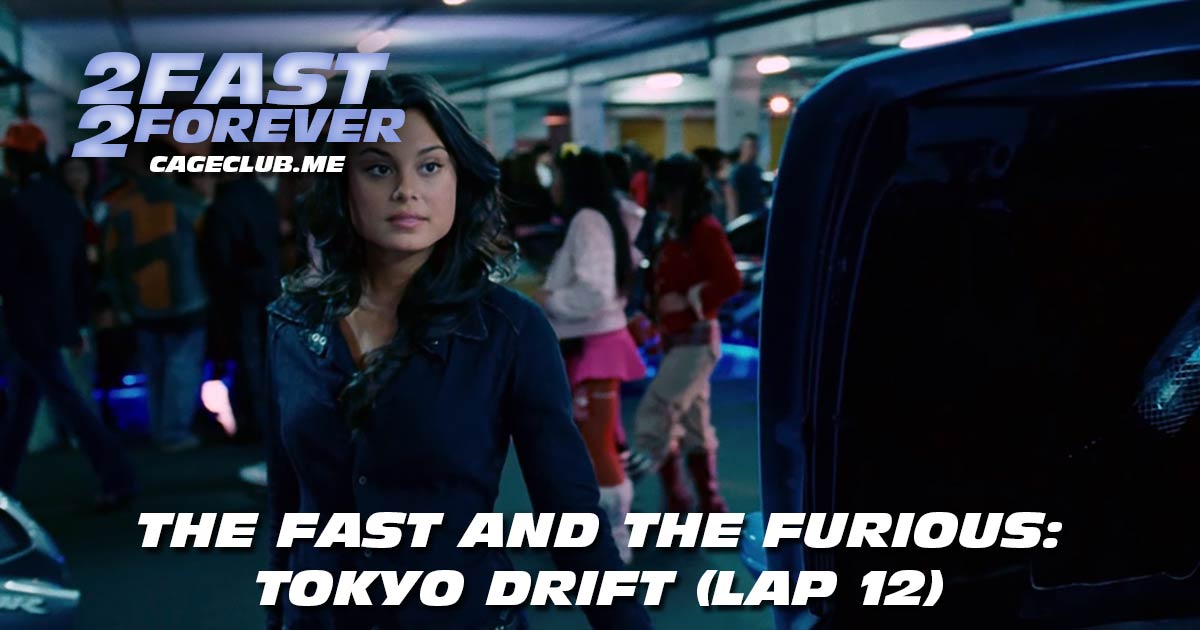 2 Fast 2 Forever #274 – The Fast and the Furious: Tokyo Drift (Lap 12)