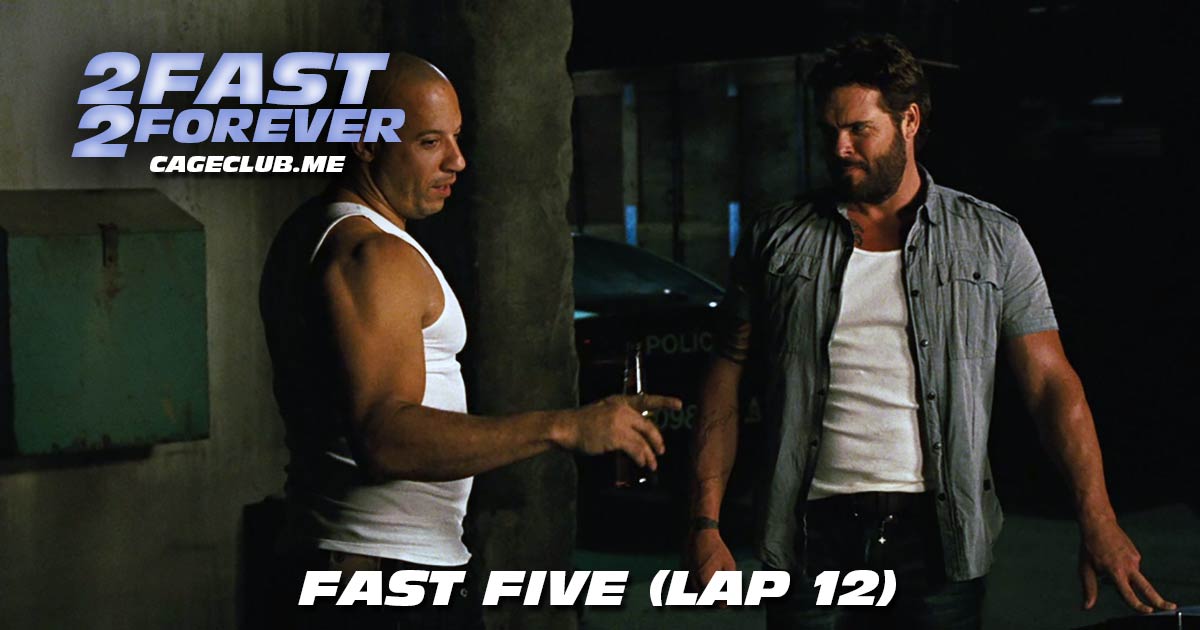2 Fast 2 Forever #267 – Fast Five (Lap 12)