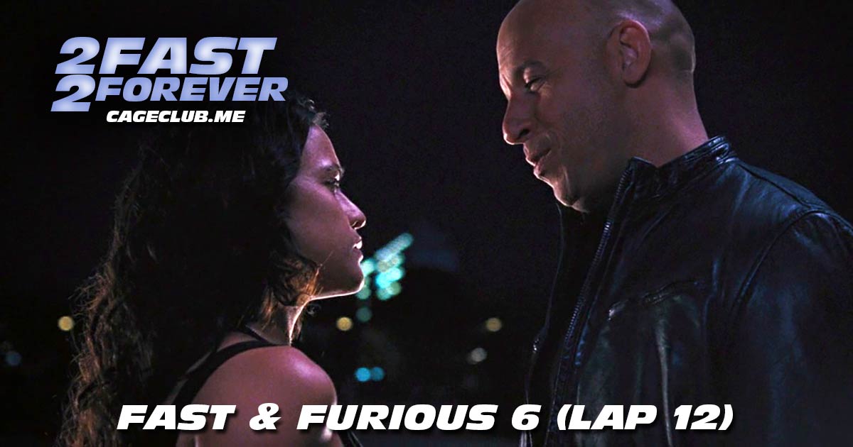 2 Fast 2 Forever #270 – Fast & Furious 6 (Lap 12)