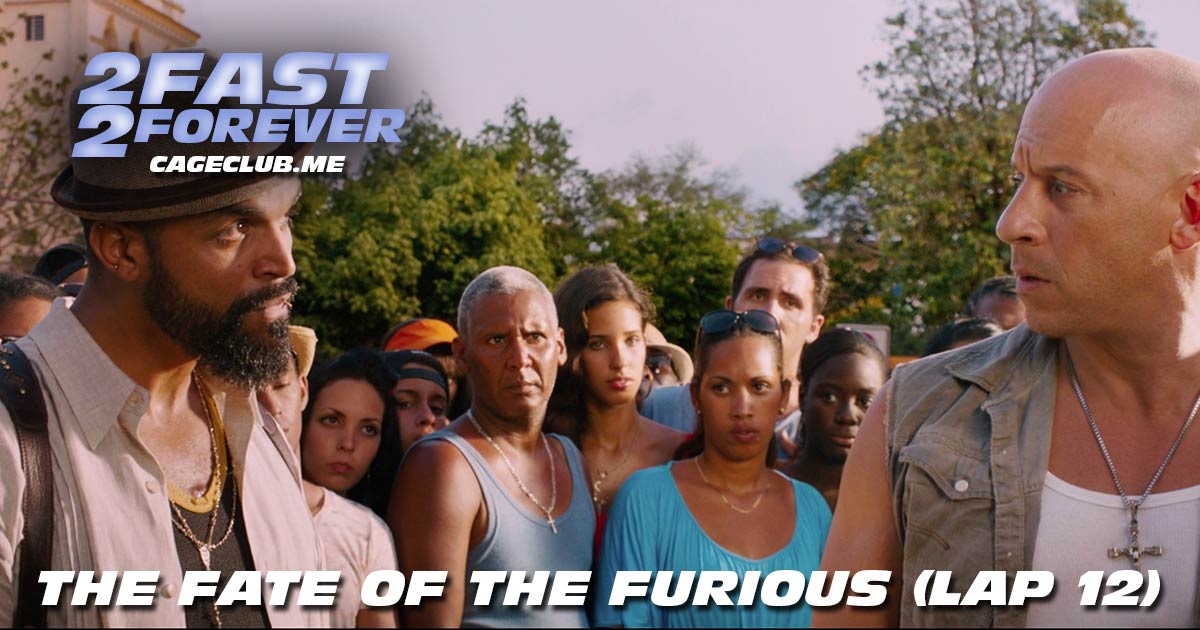 2 Fast 2 Forever #281 – The Fate of the Furious (Lap 12)