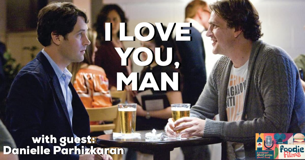 Foodie Films #093 - I LOVE YOU, MAN (2009)