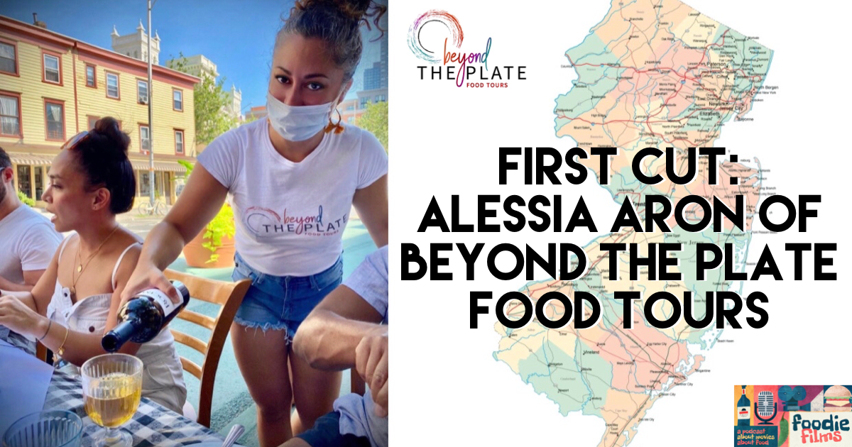 Foodie Fils #98- First Cut: Alessia Aron- Beyond the Plate Food Tours