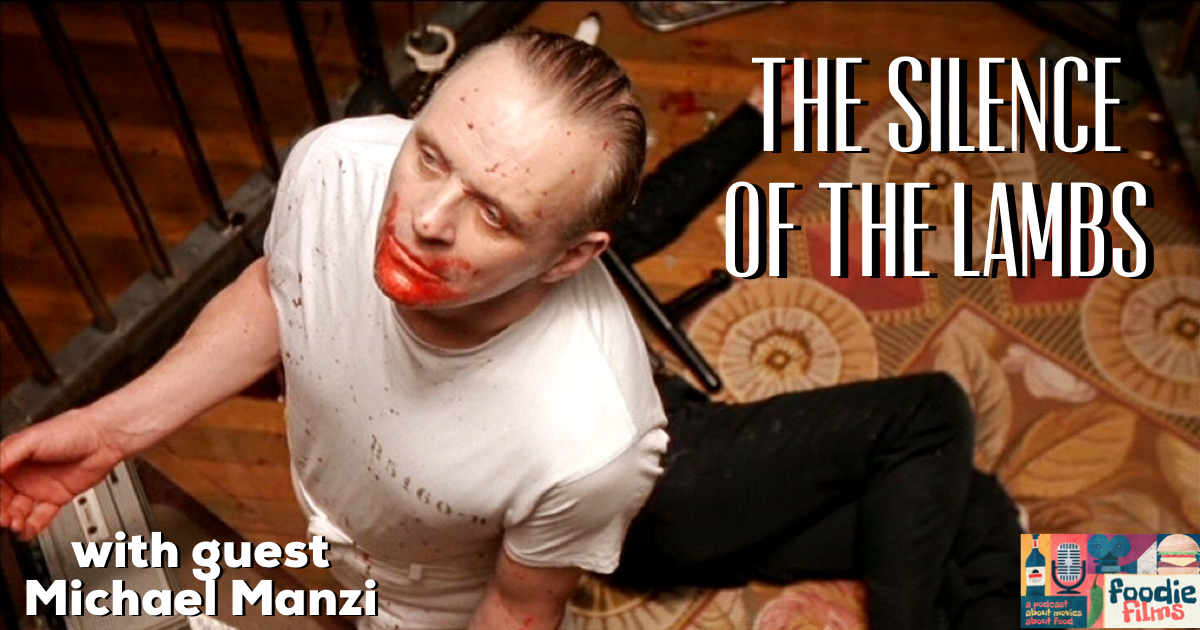 Foodie Films #92- The Silence of the Lambs (1991)