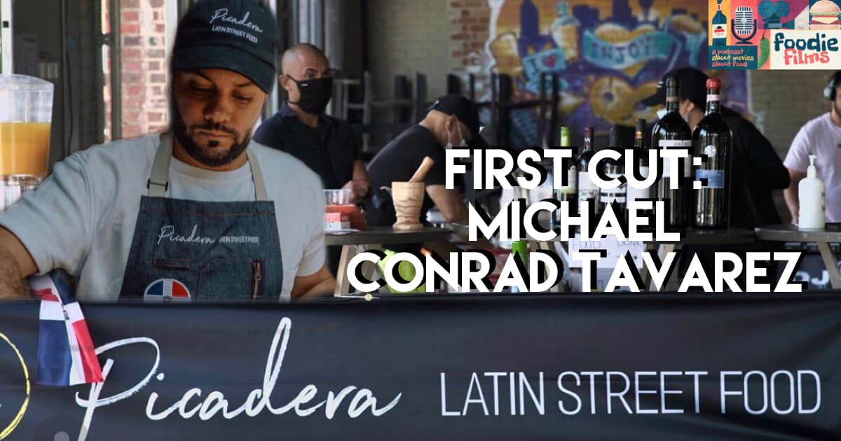 Foodie Films #097 - First Cut: Michael Conrad Tavarez