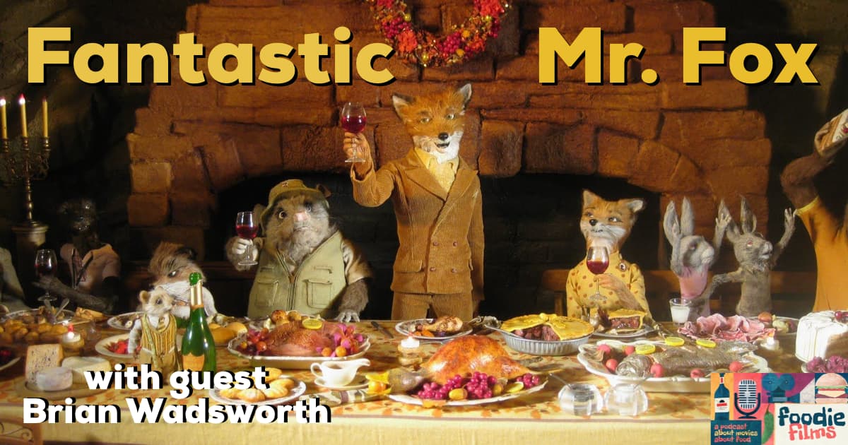 Foodie Films #98 - Fantastic Mr. Fox (2009)