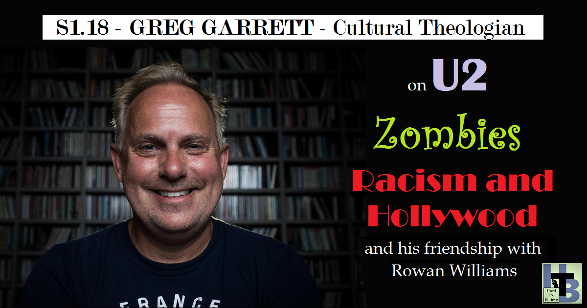 Hard to Believe #018 – Greg Garrett - Cultural Theologian