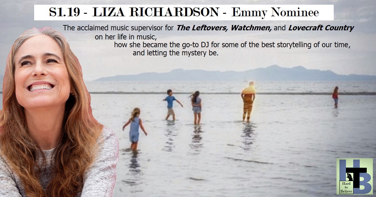 Hard to Believe #019 – Emmy Nominee Liza Richardson