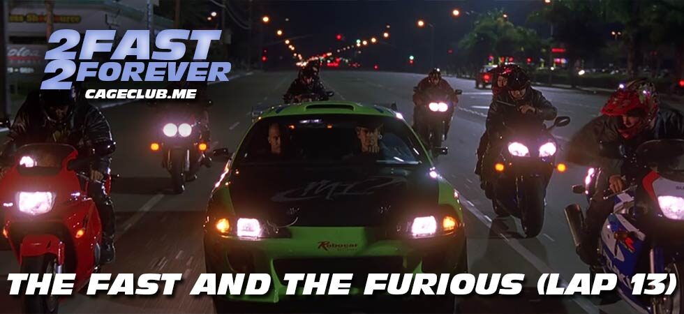 2 Fast 2 Forever #301 – The Fast and the Furious (Lap 13)