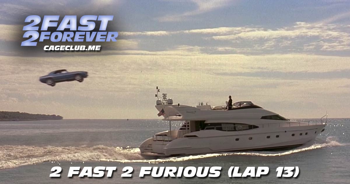 2 Fast 2 Forever #308 – 2 Fast 2 Furious (Lap 13)