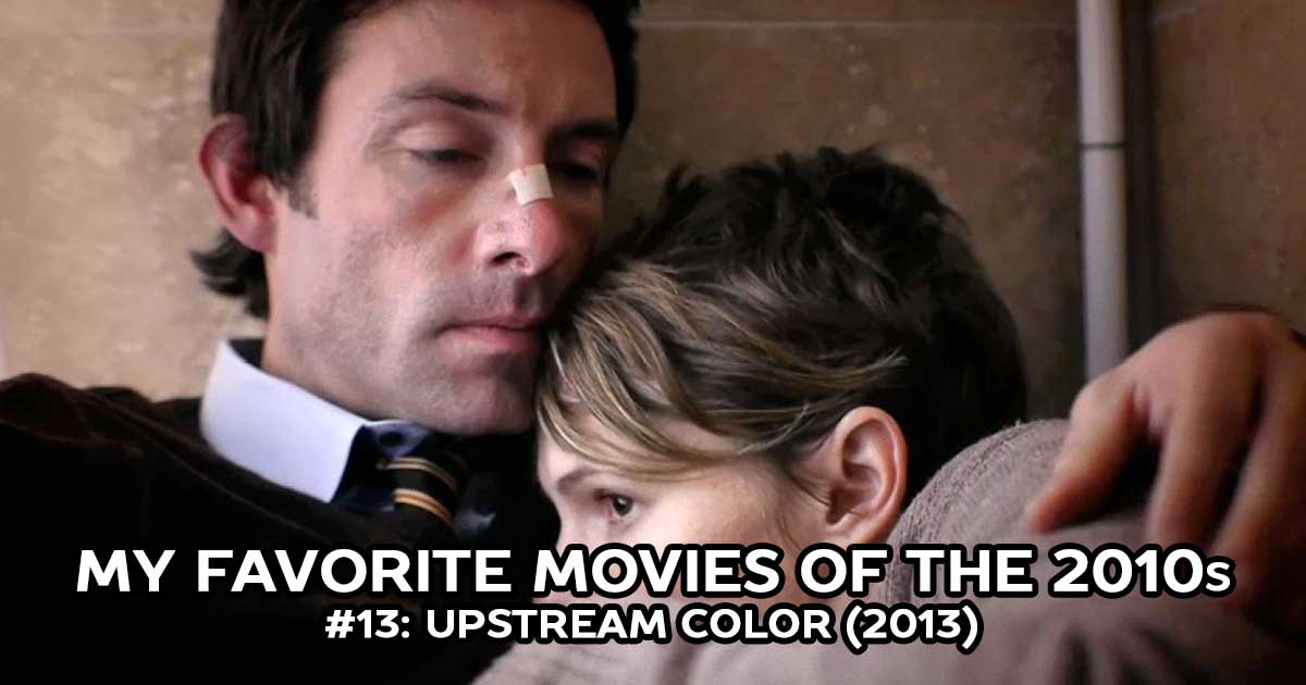 My Favorite Movies, #13: Upstream Color (2013)