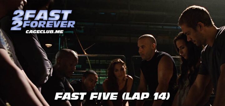 2 Fast 2 Forever #351 – Fast Five (Lap 14)