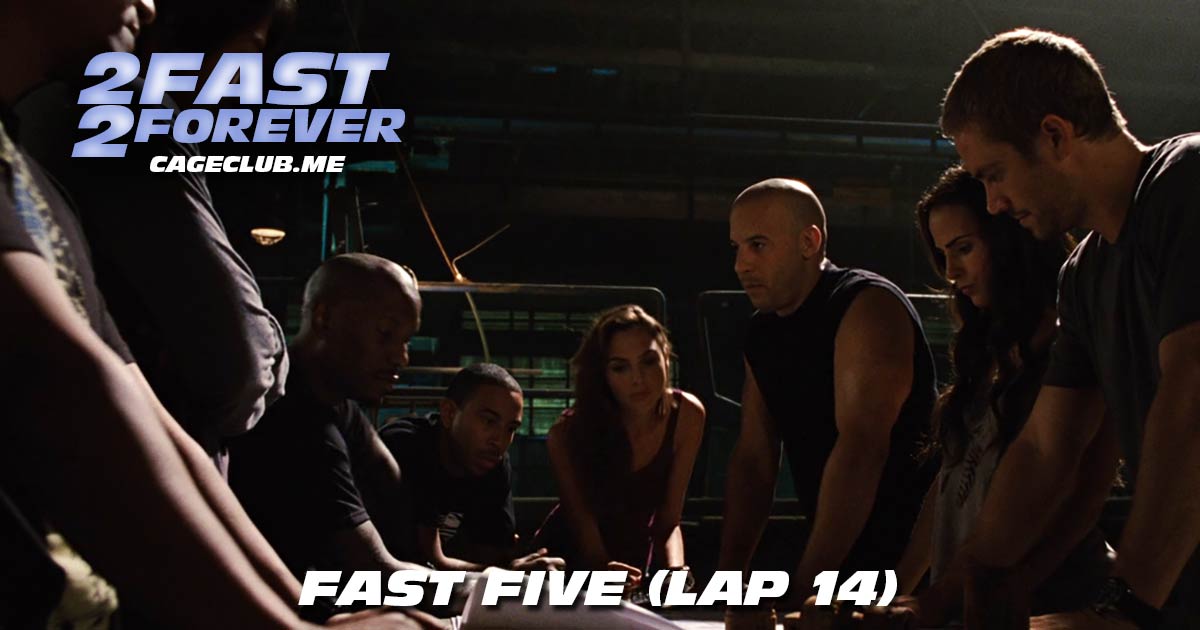 2 Fast 2 Forever #351 – Fast Five (Lap 14)