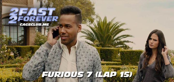 2 Fast 2 Forever #405 – Furious 7 (Lap 15)
