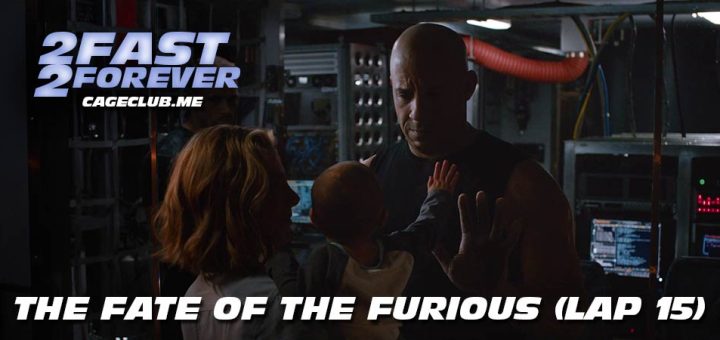 2 Fast 2 Forever #410 – The Fate of the Furious (Lap 15)