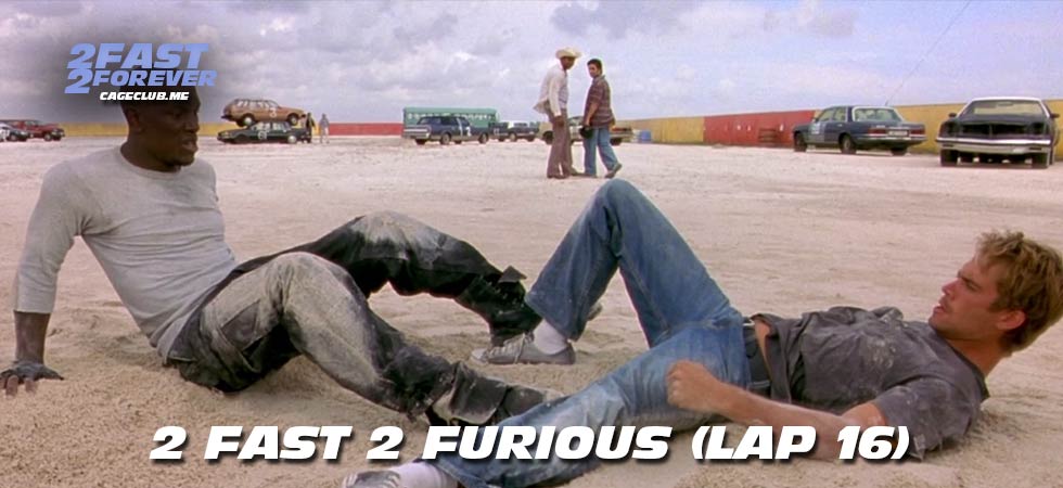 2 Fast 2 Forever #436 – 2 Fast 2 Furious (Lap 16)