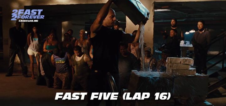 2 Fast 2 Forever #445 – Fast Five (Lap 16)