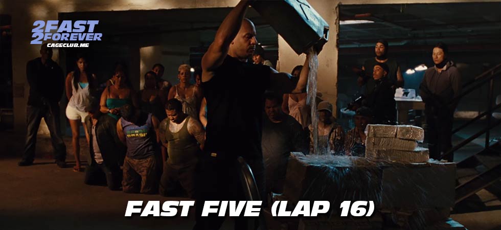 2 Fast 2 Forever #445 – Fast Five (Lap 16)