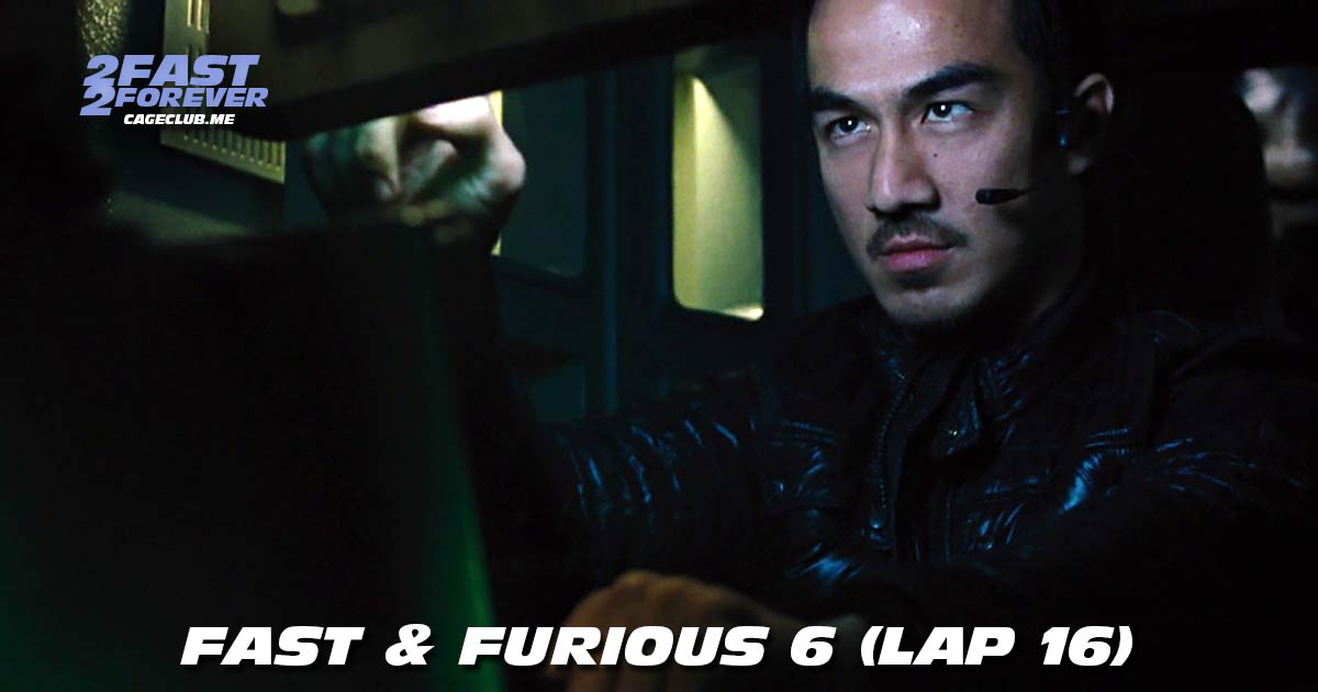 Fast & Furious 6 (Lap 16)