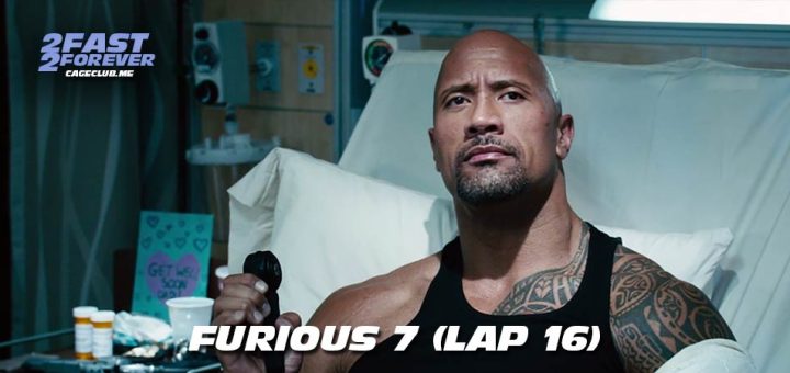 2 Fast 2 Forever #457 – Furious 7 (Lap 16)