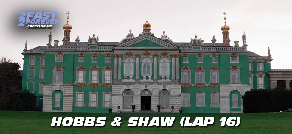 2 Fast 2 Forever #466 – Hobbs & Shaw (Lap 16)
