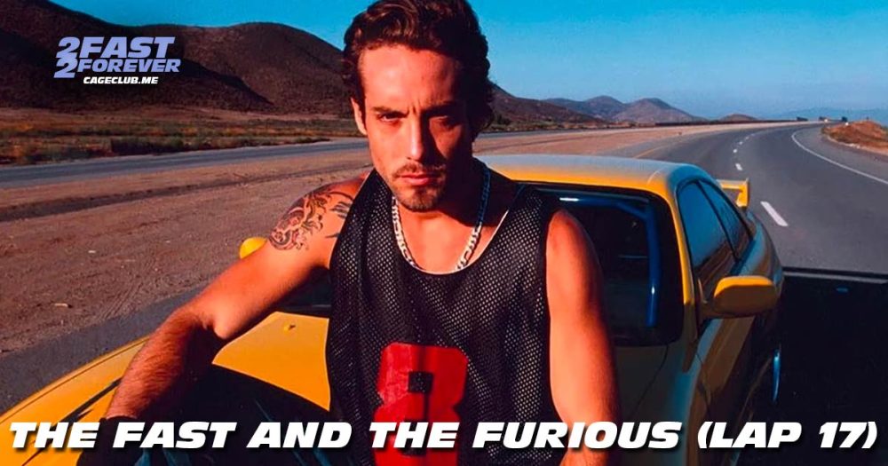 2 Fast 2 Forever #481 – The Fast and the Furious (Lap 17)