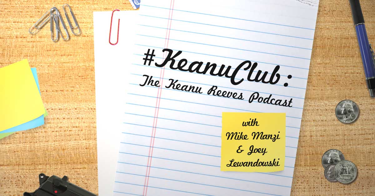 KeanuClub: The Keanu Reeves Podcast
