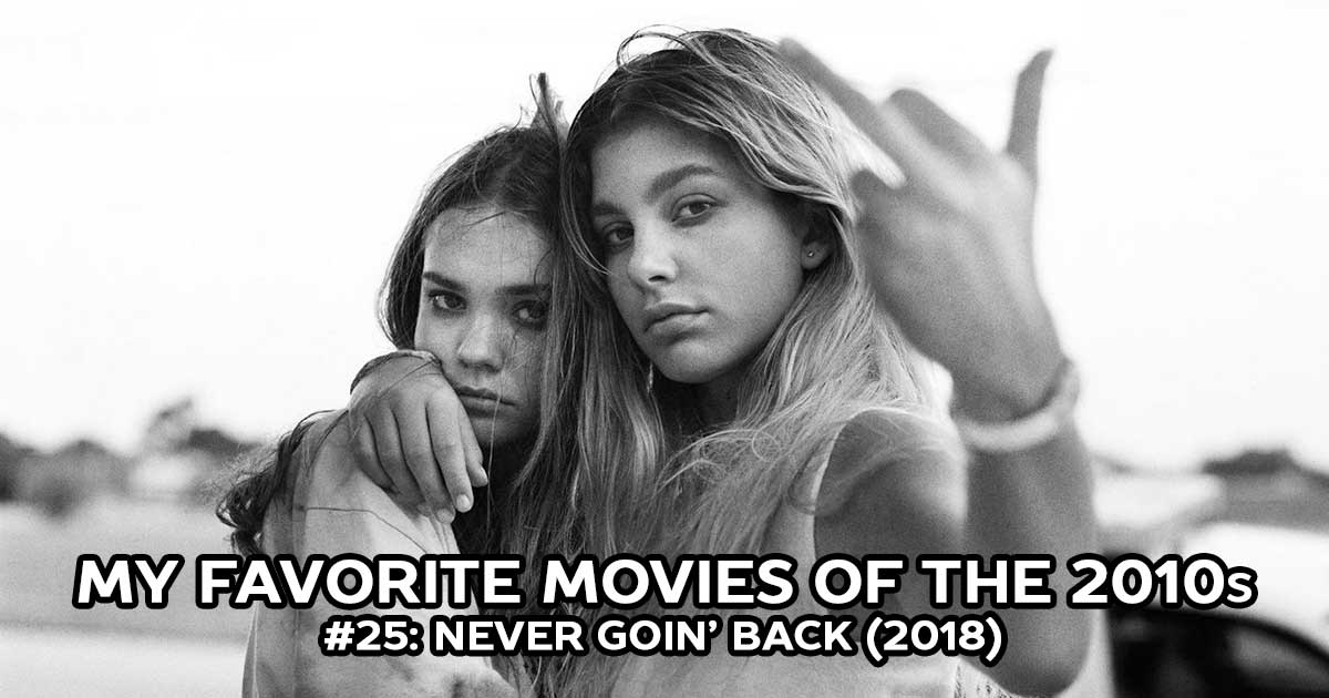 My Favorite Movies, #25: Never Goin’ Back (2018)