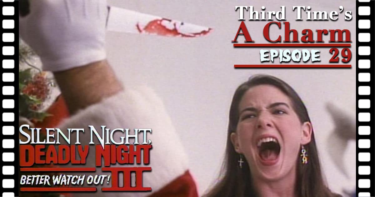 Third Time's A Charm #029 – Silent Night, Deadly Night 3: Better Watch Out! (1989)