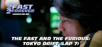2 Fast 2 Forever #130 – The Fast and the Furious: Tokyo Drift (Lap 7)