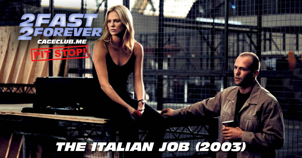 2 Fast 2 Forever #046 – The Italian Job (2003)