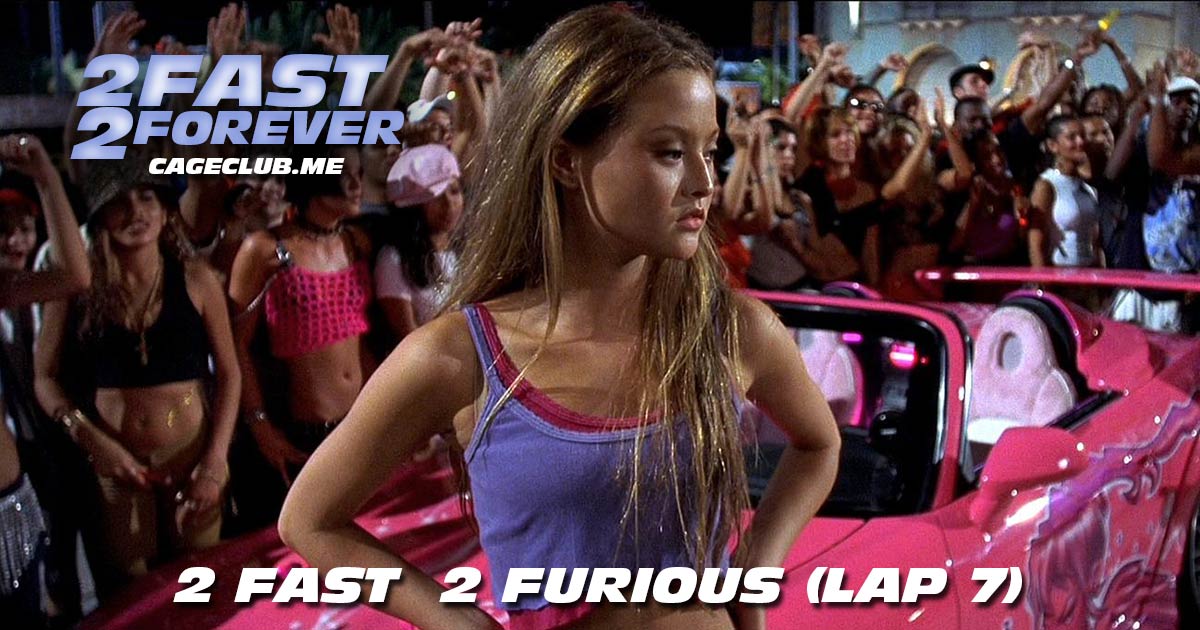 2 Fast 2 Forever #114 – 2 Fast 2 Furious (Lap 7)