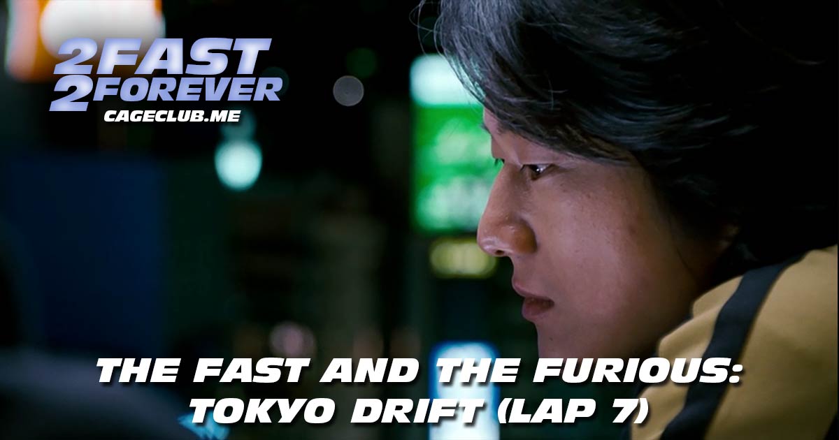 2 Fast 2 Forever #130 – The Fast and the Furious: Tokyo Drift (Lap 7)