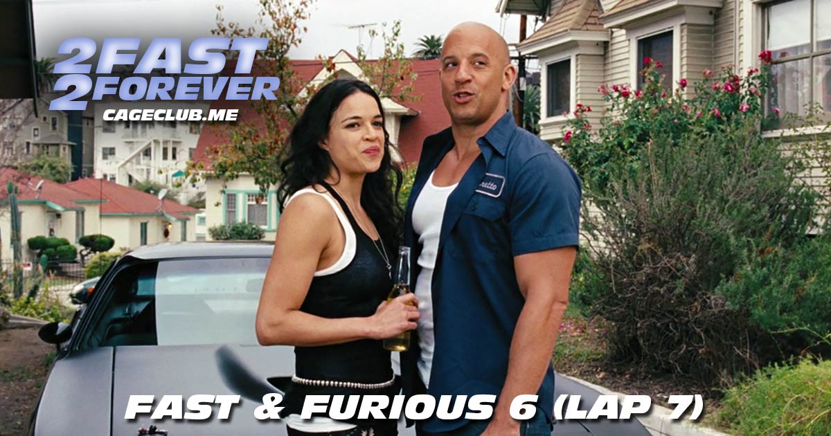 2 Fast 2 Forever #126 – Fast & Furious 6 (Lap 7)