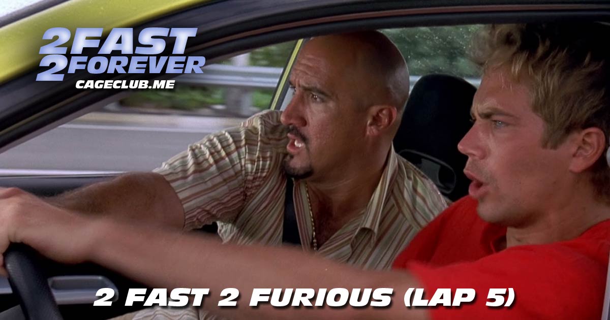 2 Fast 2 Forever #053 – 2 Fast 2 Furious (Lap 5)