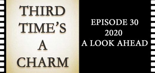 Third Time's A Charm #030 – 2020: A Look Ahead