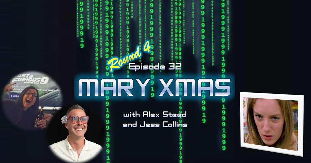 1999: The Podcast #032 - Go - "Mary Xmas" - with Alex Steed and Jess Collins
