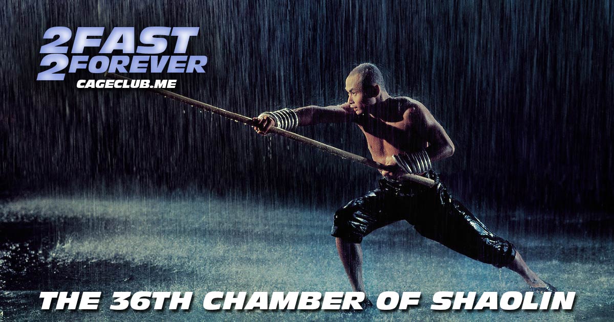 2 Fast 2 Forever #212 – The 36th Chamber of Shaolin