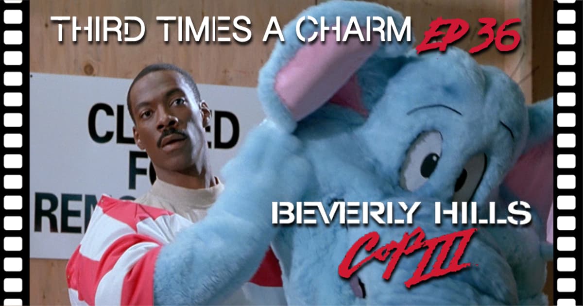 Third Time's A Charm #036 – Beverly Hills Cop III (1994)